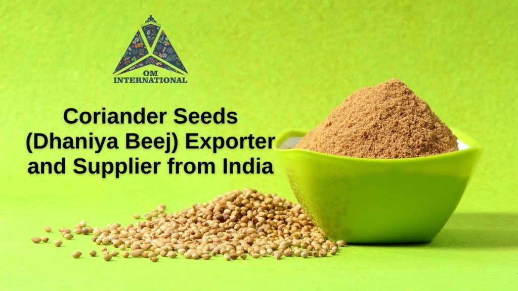 Coriander Seeds (Dhaniya Beej) Exporter and Supplier from India - Om International