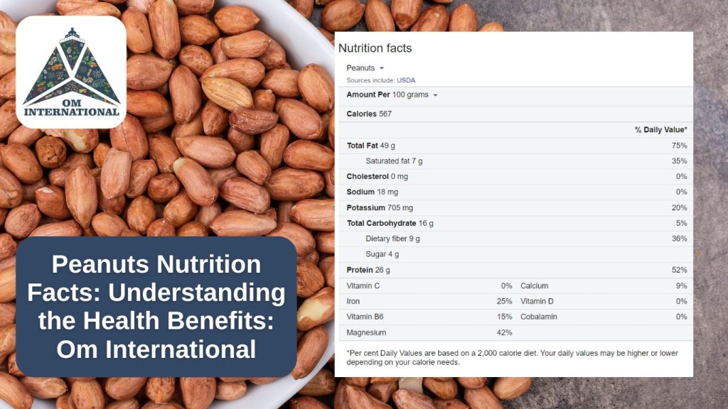 Nutritional value of peanuts per 100 grams - Om International